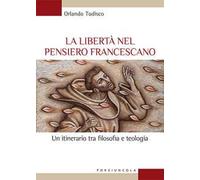 La libertà nel pensiero francescano. Un itinerario tra filosofia e teologia