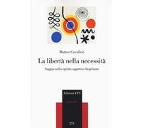 La libertà nella necessità. Saggio sullo spirito oggettivo hegeliano