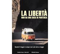 La liberta non ha una data di partenza: Quando il viaggio in camper non è più solo un viaggio