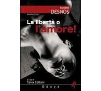 La libertà o l'amore!