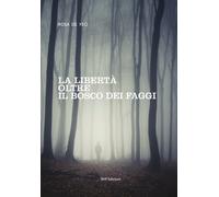 La libertà oltre il bosco dei faggi - [Wip Edizioni]