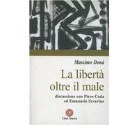 La libertà oltre il male. Discussione con Piero Coda ed Emanuele Severino