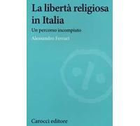 La libertà religiosa in Italia. Un percorso incompiuto