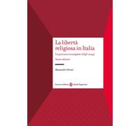 La libertà religiosa in Italia. Un percorso incompiuto (1848-2024). Nuova ...