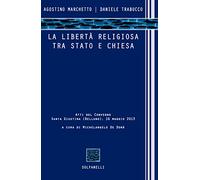 La libertà religiosa tra Stato e Chiesa. Atti del convegno (Santa Giustina, Belluno, 16 maggio 2013)