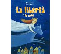 La libertà sai cos'è? Ediz. illustrata