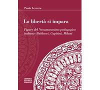 La libertà si impara. Figure del neoumanesimo pedagogico: Balducci, Capitini, Milani