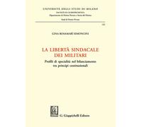 La libertà sindacale dei militari. Profili di specialità nel bilanciamento...
