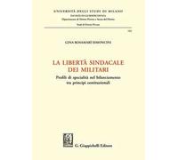 La libertà sindacale dei militari. Profili di specialità nel bilanciamento tra principi costituzionali