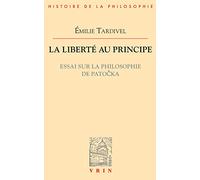 La Liberte Au Principe: Essai Sur La Philosophie De Patocka