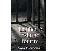 La liberté est une fourmi: De la montagne à la prison, de la double vie à la paix.