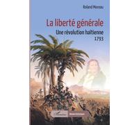 La liberté générale: Une révolution haïtienne, 1793