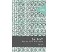 La liberté: Histoire d'un hyper-monument