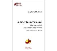La liberté intérieure: Une spiritualité pour naître à soi-même