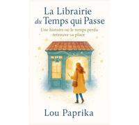 La librairie du temps qui passe: Une histoire où le temps perdu retrouve sa place