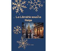 La librairie sous la neige: Une librairie, la neige... et l'amour