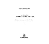 La libraria divisa in tre trattati - Doni Anton Francesco