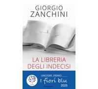 La libreria degli indecisi. Letture che ci insegnano il coraggio di non sc...