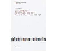 La libreria dell'architetto. Progetti di collane editoriali (1945-1980)