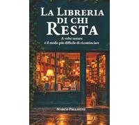 La Libreria di chi Resta: A volte restare è il modo più difficile per ricominciare
