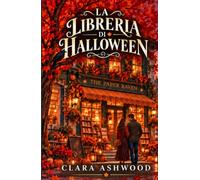 La Libreria di Halloween: Un romance cozy di rivalità, seconde possibilità e magia d'autunno