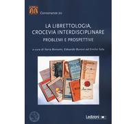 La librettologia, crocevia interdisciplinare. Problemi e prospettive - Bon...