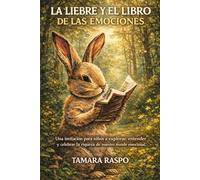 LA LIEBRE Y EL LIBRO DE LAS EMOCIONES: Una invitación para niños a explorar, entender y celebrar la riqueza de nuestro mundo emocional.