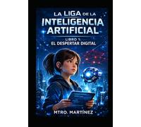 LA LIGA DE LA INTELIGENCIA ARTIFICIAL: El despertar digital
