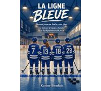 La Ligne Bleue: Une histoire d’équipe de hockey sur glace, d’amitié et de dépassement de soi