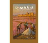 La Lignée du sel: Roman culinaire de transmission mère-fille en Camargue