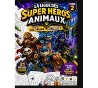 La Ligue des Super Héros Animaux: Livre de coloriage + activités