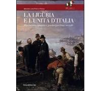 La Liguria e l'Unità d'Italia. Movimento operaio e partecipazione sociale. Ediz. illustrata
