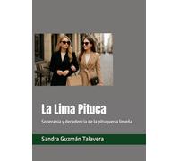 La Lima Pituca: Soberanía y decadencia de la pituquería limeña