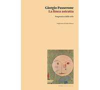 La linea astratta. Pragmatica dello stile - Passerone Giorgio