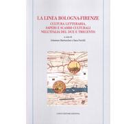 La Linea Bologna-Firenze. Cultura Letteraria - [Angelo Longo Editore]