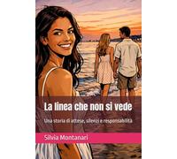 La linea che non si vede: Una storia di attese, silenzi e responsabilità