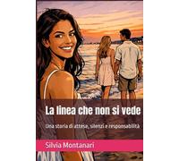 La linea che non si vede: Una storia di attese, silenzi e responsabilità