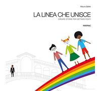 La linea che unisce. Creare storie per gettare ponti. Ediz. a colori. Con gadget