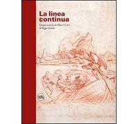 La linea continua. Disegni antichi dei Musei Civici di Reggio Emilia. Ediz. illustrata