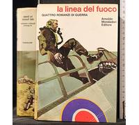 LA LINEA DEL FUOCO. QUATTRO ROMANZI DI GUERRA