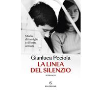 La linea del silenzio. Storia di famiglia e di lotta armata [Paperback] [Apr 12,