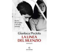 La linea del silenzio. Storia di famiglia e di lotta armata [Paperback] Peciola,