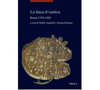 La linea d'ombra. Roma 1378-1420 - [Libreria Editrice Viella]