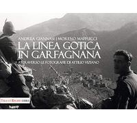La Linea Gotica in Garfagnana. Attraverso le fotografie di Attilio Viziano