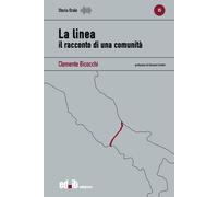 La linea. Il racconto di una comunità - Bicocchi Clemente