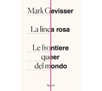 Gevisser Mark – La linea rosa. Le frontiere queer del mondo