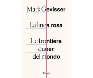La linea rosa. Le frontiere queer del mondo - Gevisser Mark