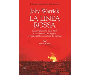 La linea rossa. La devastazione della Siria e la corsa per distruggere il più pericoloso arsenale del mondo