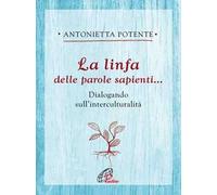 La linfa delle parole sapienti... Dialogando sull'interculturalità