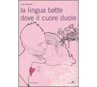 La lingua batte dove il cuore duole